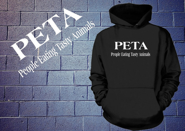 PETA People Eating Tasty Animals Hoodie Funny Slogan Sweatshirt Funny Sweater | Wish PETA People Eating Tasty Animals Hoodie Funny Slogan Sweatshirt Funny Sweater | Wish