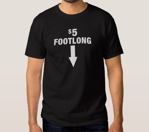 5$ FOOTLONG FUNNY SUBWAY PARODY TSHIRT funny t-shirts