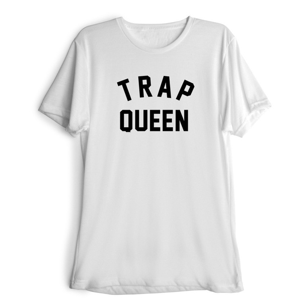 trap queen shirt