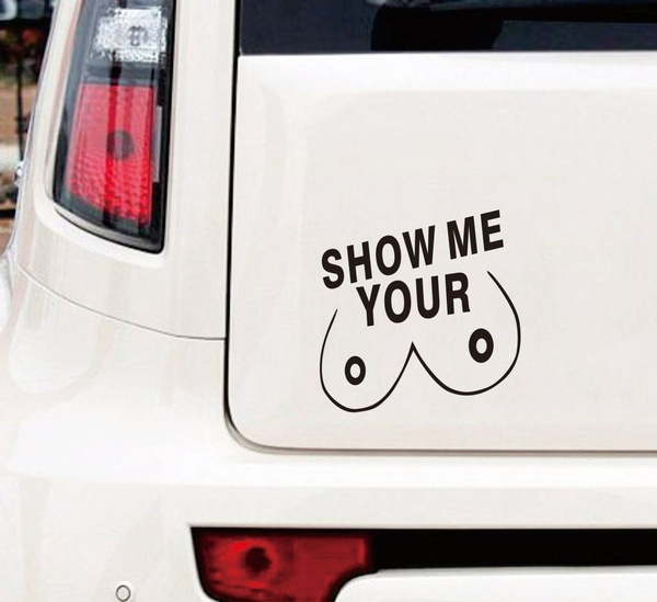 Show Me Your Boobs Car Matte Black Funny Bumper Sticker Funny Drift Buy 2 Get 1 Extra Wish