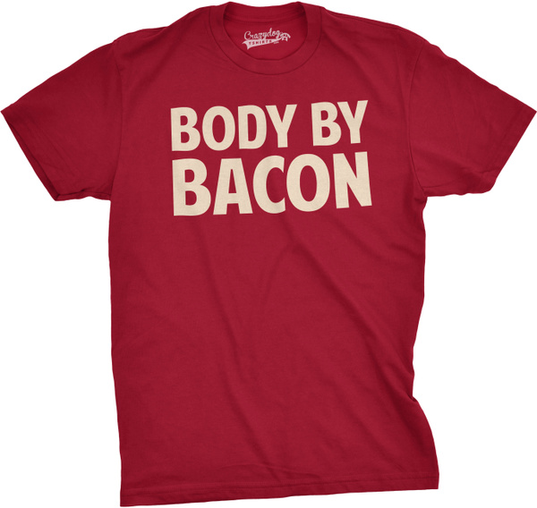 Mens Body By Bacon T Shirt Funny Bacon Eating Shirt Bacon Lovers Tee Wish - bacon shirt roblox red