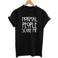 normal people scare me Summer Top Letters Print T shirt Funny Top Tee Black White Women T shirt Black