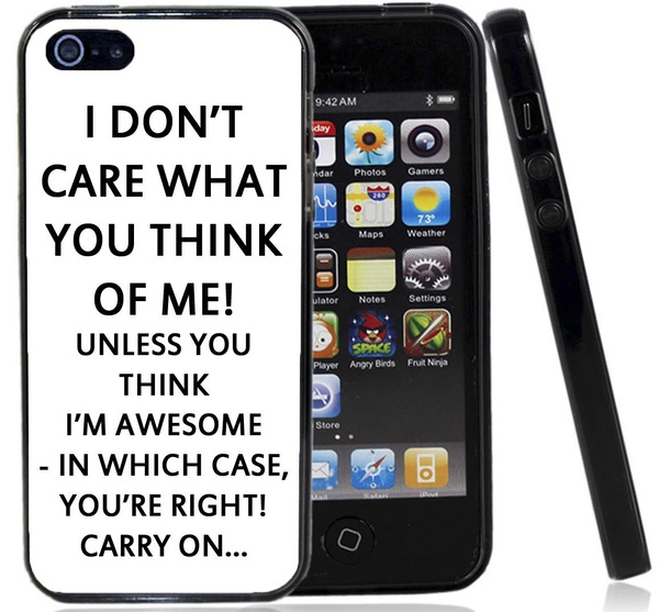 Don T Care What You Think Funny Case Cover For The Iphone 5g 5s Iphone Se 16 Iphone 4 4s 5 5c 5s 6 6s 6plus 6splus 7 7plus Case Wish