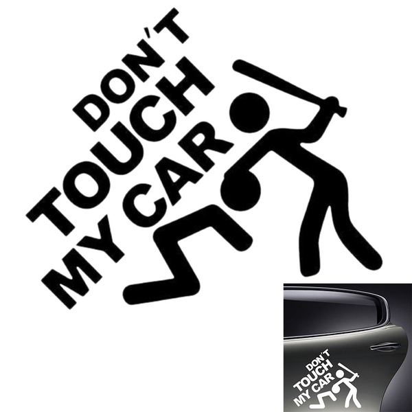 Funny Slogan Car Sticker DON'T TOUCH MY CAR Humorous Motor Sticker Car Body  Decal Motorcycle Decorations For BMW Audi Ford VW
