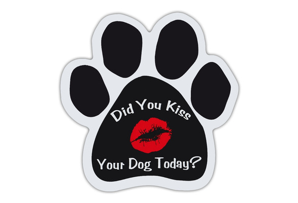 Gifts DID YOU KISS YOUR DOG TODAY Dog Paw Shaped Magnets Cars w/LIPSDogs 