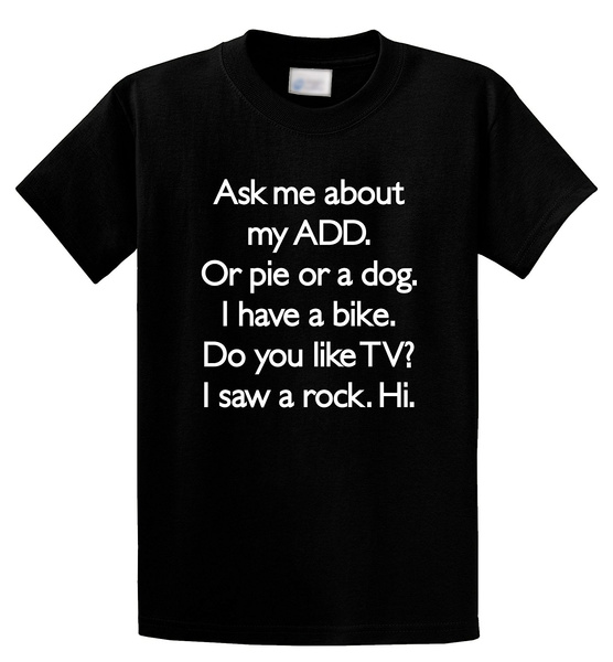 Mens Ask Me About My ADD Or Dog Funny ADHD Humor T Shirt 