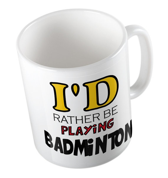 I'd rather be PLAYING BADMINTON Mug 