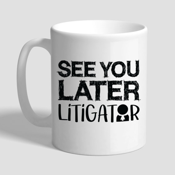 See You Later Litigator Lawyer Coffee Mug Lawyer Gift Lawyer Mug Gifts For Lawyers Litigator Wish