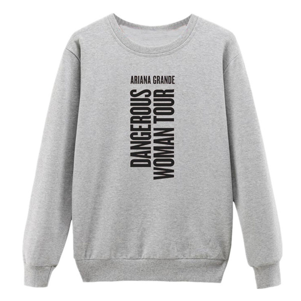 dangerous woman crewneck