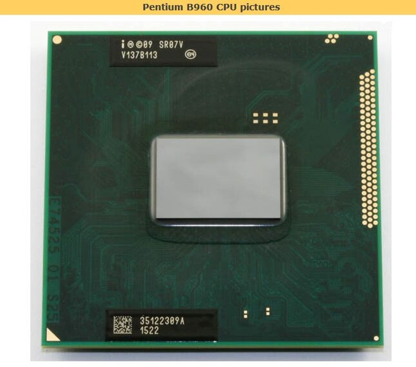 Pentium B960 original notebook Dual-Core CPU Mobile Pentium B960 SR07V  2.2Ghz /L3 2M support HM65 /HM67 /HM75 /HM76 /HM77 chipset 32nm 988-pin LGA 