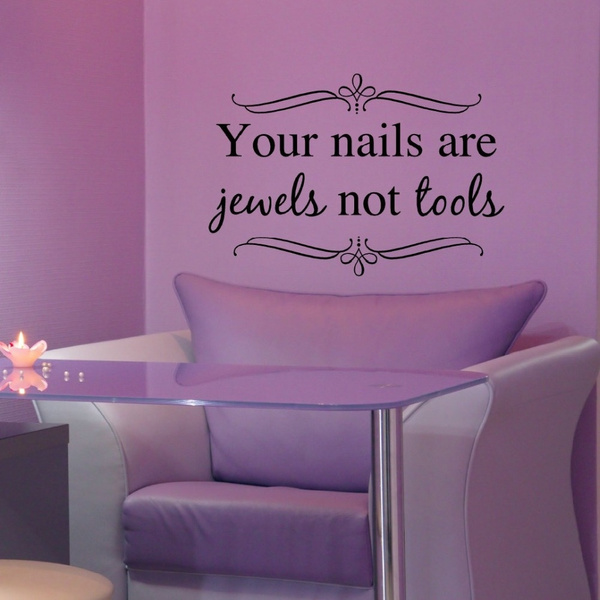 Girls Nail Salon Wall Decor Es Your Nails Are Jewels Not Tools Bedroom Livingroom Sticker Removable Spa Decal Wish - Wall Decor Ideas For Nail Salon