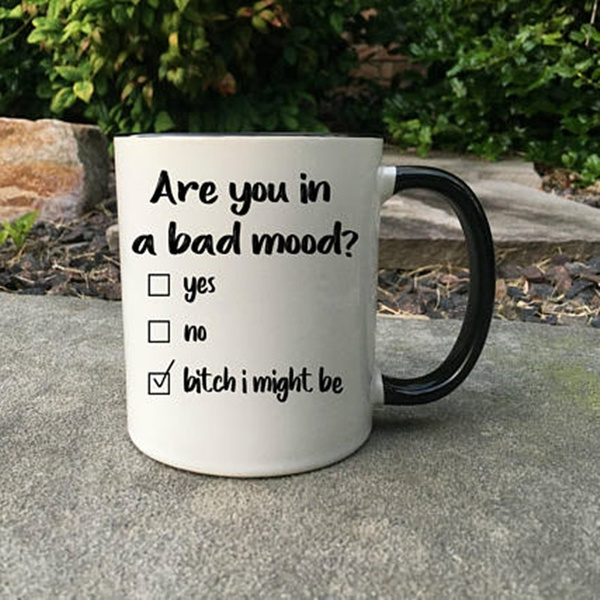 Funny Coffee Mug Best Friend Gift Are You In A Bad Mood Sarcastic Mug Coworker 
