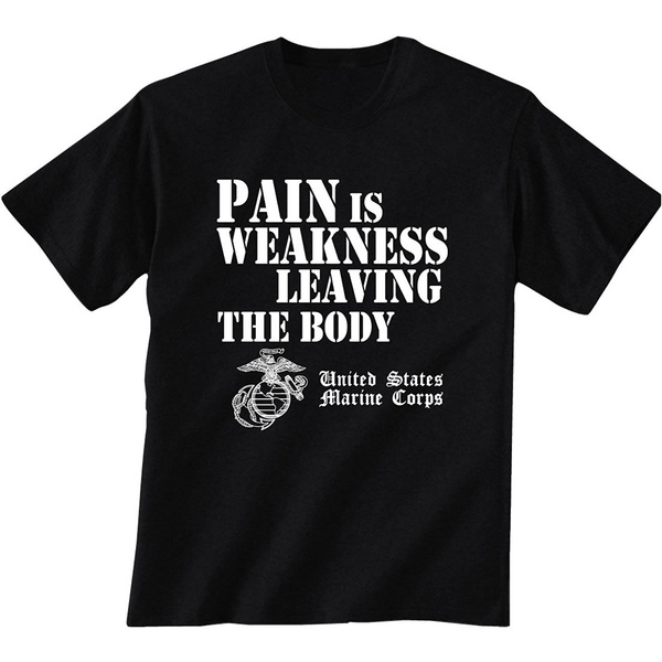 pain is weakness leaving the body marines shirt