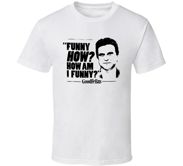 Graphic Tee Goodfellas Joe Pesci How Funny Men's T Shirt | Wish