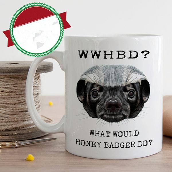 Honey Badger Mug, What Would Honey Badger Do, Funny Gift Idea, Christmas  Gift Idea, Pun Mug, Funny Coffee Mug, Coffee Mug Gift, Funny Mug | Wish