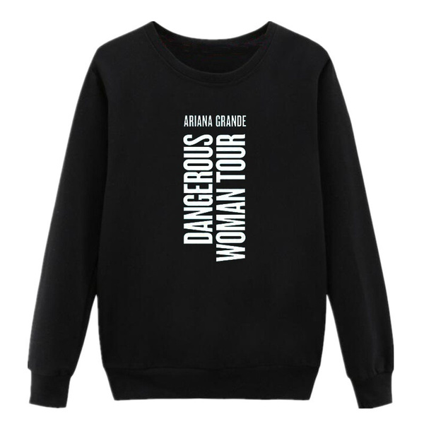 dangerous woman crewneck