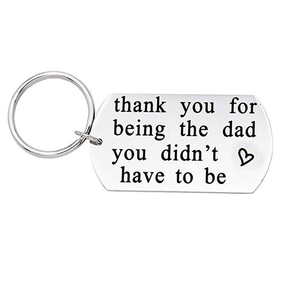 Thank you for being the dad you didn't have to be Keychain Stepfather Gift Step Dad Key Ring ...