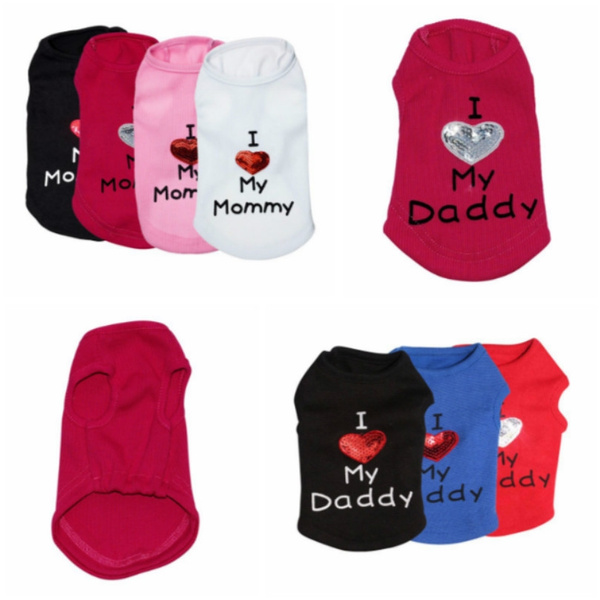 Small Pet Dog Apparel Vest Puppy Cats Coat Clothes T-shirt Summer Cachorro  Mascotas Vest XS-L I LOVE MY DADDY I LOVE MY MOMMY | Wish