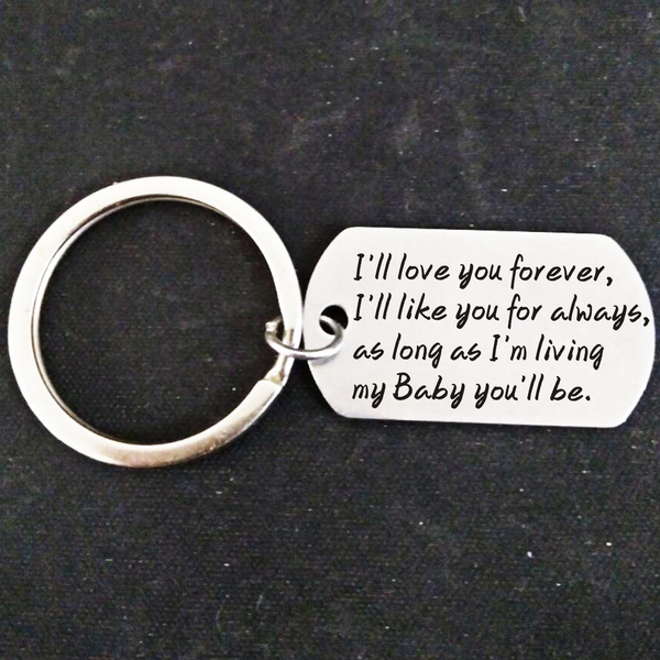 pic I'll Love You Forever Gifts For Mom i ll love you forever i ll like you for always as long as i m living my baby you ll be mother keychain mother s day gift wish