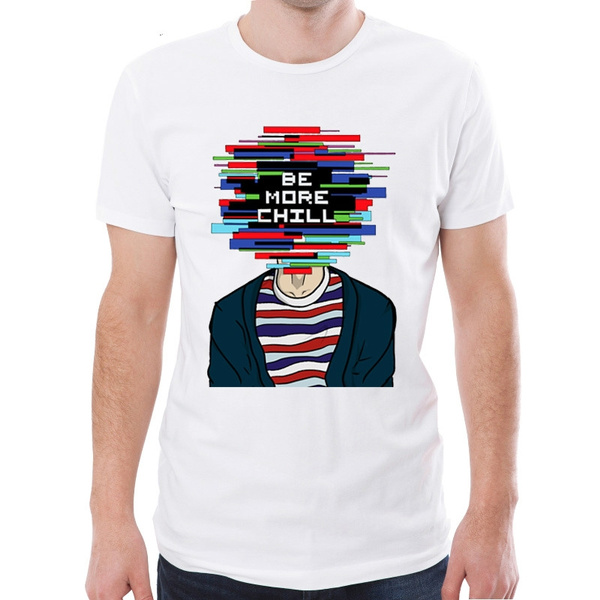 be more chill t shirt