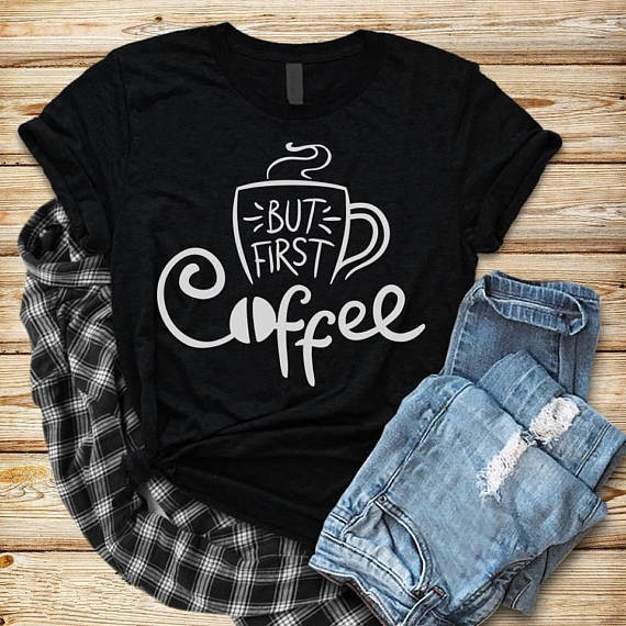 But First, Coffee T Shirt Girls O-Neck Short Sleeve Summer Broadcloth ...