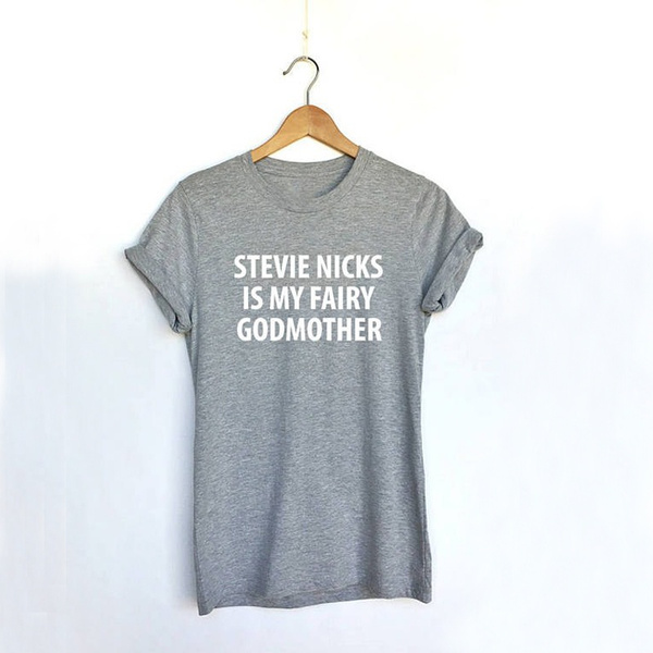 Fashion Tumblr Women's Unisex Funny Stevie Nicks Is My Fairy Godmother  Letter Print Casual Stevie Nicks Shirt Tops Tees | Wish