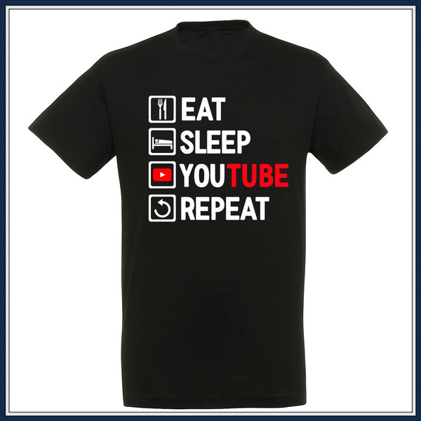 Eat Sleep Youtube T Shirt Vital Tube Player Tshirt Mens Top Funny Birthday Gift Wish