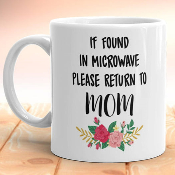 Funny Gift for Mom If Found in Microwave Please Return to Mom Mug Mom Coffe...