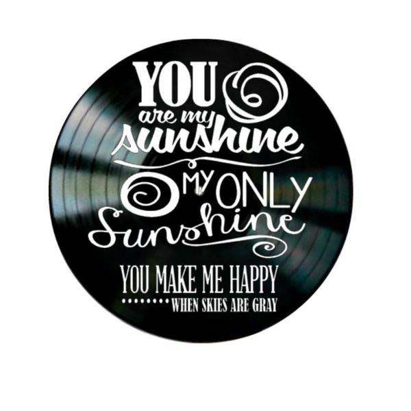 You Are My Sunshine Lyrics You Make Me Happy Sunshine Song 