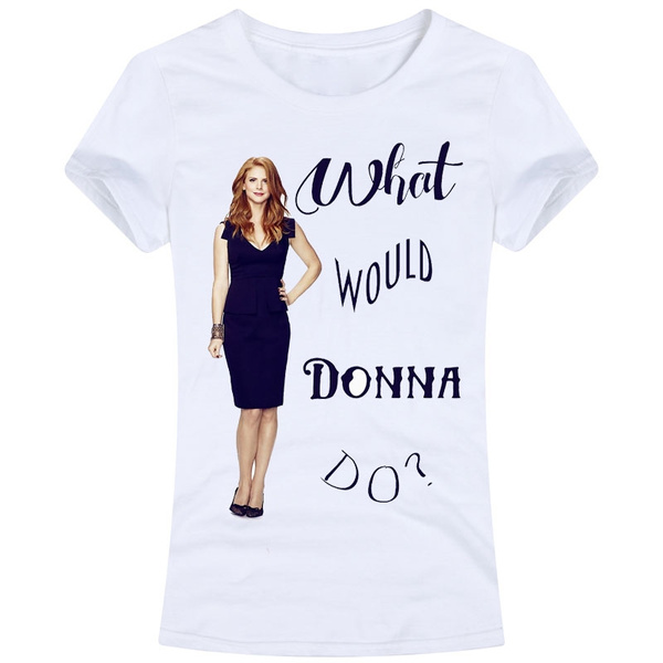 alkove guide Inhibere What would Donna do? Women Tees T shirt Suits Tv Show Donna Paulsen Sarah  Rafferty Badass Powerful Woman | Wish