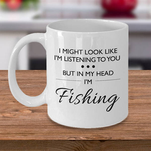 Funny Fishing Mug - Fishing Gift - Fisherman Gift - Fishing Birthday  Present - Fisherman Mug - In My Head I'm Fishing - Birthday Gift