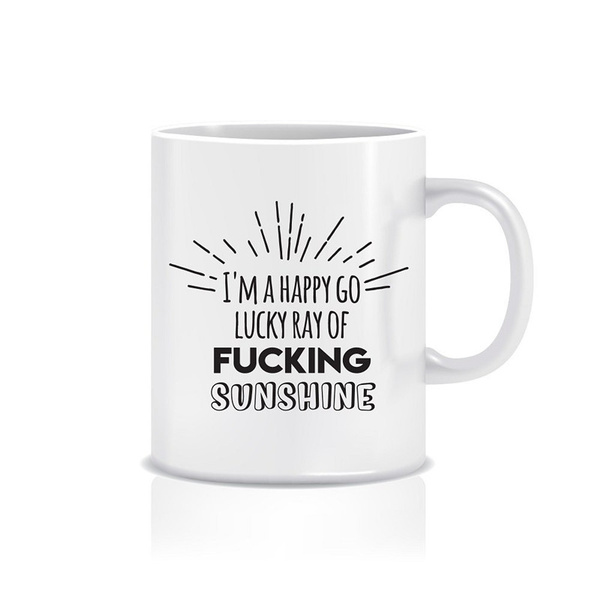 Premium Quality Perfect Gift For Any Occasion I Am A Ray Of Fucking Sunshine Coffee Mug 11oz