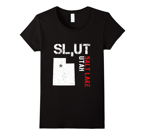 Sl,Ut Slut Salt Lake Utah T-Shirt Mormon Offensive Political Sl,Ut Slut Salt Lake Utah T-Shirt Mormon Offensive Political
