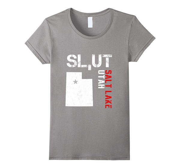 Sl,Ut Slut Salt Lake Utah T-Shirt Mormon Offensive Political Sl,Ut Slut Salt Lake Utah T-Shirt Mormon Offensive Political
