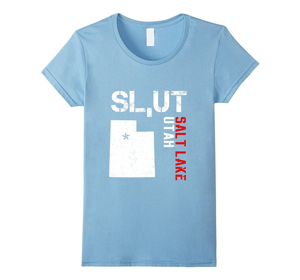 Sl,Ut Slut Salt Lake Utah T-Shirt Mormon Offensive Political Sl,Ut Slut Salt Lake Utah T-Shirt Mormon Offensive Political