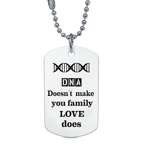 DNA Doesn't Make You Family Love Does 