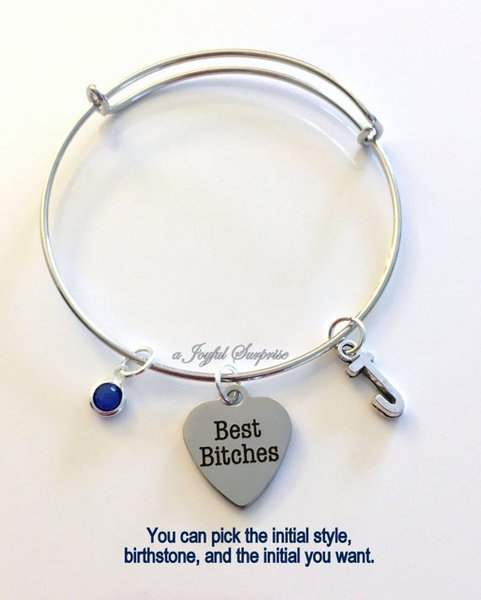 Best Bitches Bracelet, Gift for Girlfriend BFF Jewelry, Friend Charm  Bangle, Silver Bitch initial Birthstone Birthday Present wedding party