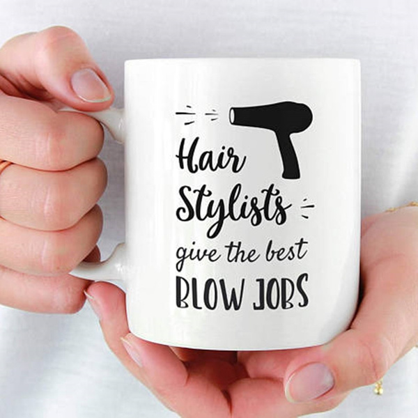Hair Stylist Mug, Funny Hairdresser Mug, Funny Hair Stylist Gift, Hair Salon Mug, Hair Stylists Give the Best Blowjobs, Hairdresser Gift | Wish Hair Stylist Mug, Funny Hairdresser Mug, Funny Hair Stylist Gift, Hair Salon Mug, Hair Stylists Give the Best Blowjobs, Hairdresser Gift | Wish