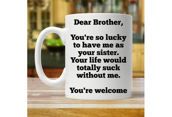 gift for brother from sister, sister gift to brother, brother