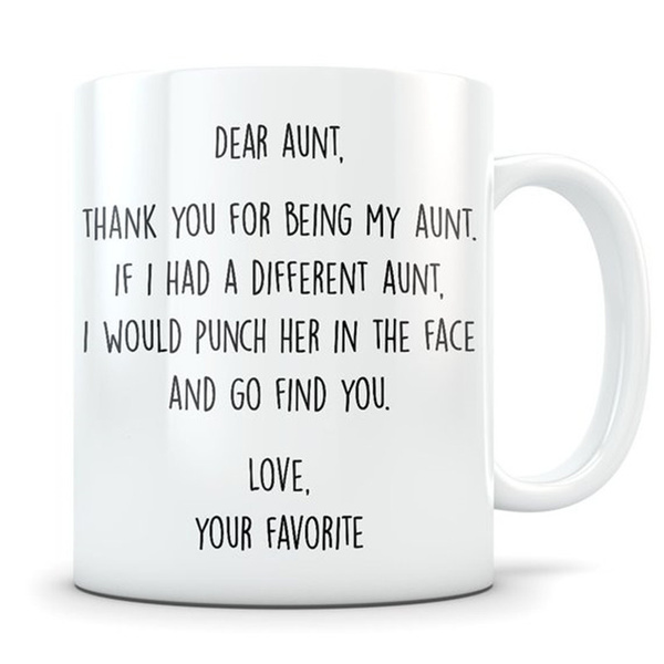 Dear Aunt Thank You For Being My Aunt Mug Aunt Mug Aunt Gift Funny Aunt