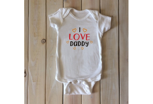 Love My Daddy Onesie Baby Shower Gift Cute Baby Clothes Baby Girl Baby Boy Unisex Father S Day Gift Baby Onesie Wish