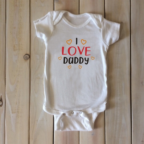 Love My Daddy Onesie Baby Shower Gift Cute Baby Clothes Baby Girl Baby Boy Unisex Father S Day Gift Baby Onesie Wish