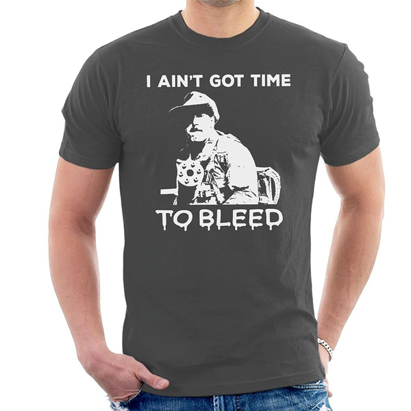 Aint Got Time To Bleed Shirt