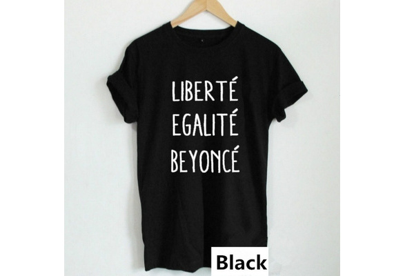 Feminist Shirt Liberte Egalite Beyonce Letter Print Women T shirts Cotton Casual Funny T Shirt for Girl Top Tee Hipster Punk Shirt Grunge