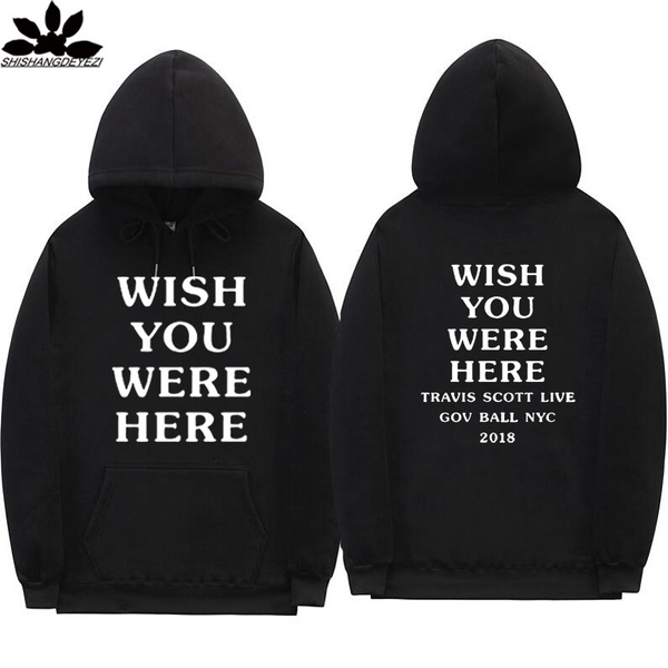 Wish you were 2025 here travis scott hoodie