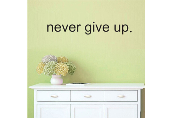 Never Give Up Saying Motto Removable Wall Sticker DIY PVC Decal Quote Art Decor 