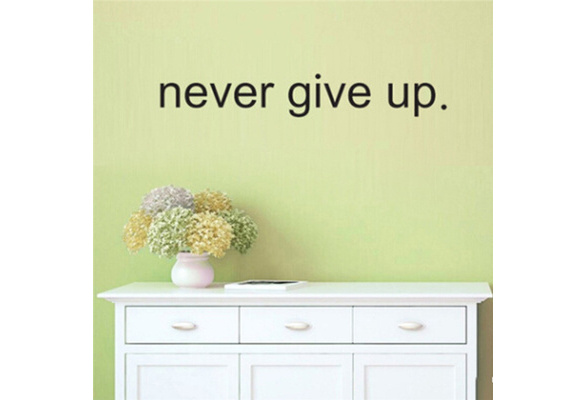 Never Give Up Saying Motto Removable Wall Sticker DIY PVC Decal Quote Art Decor Never Give Up Saying Motto Removable Wall Sticker DIY PVC Decal Quote Art Decor