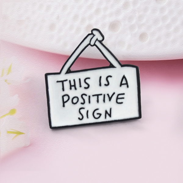 This is a Positive Sign  Enamel Pin