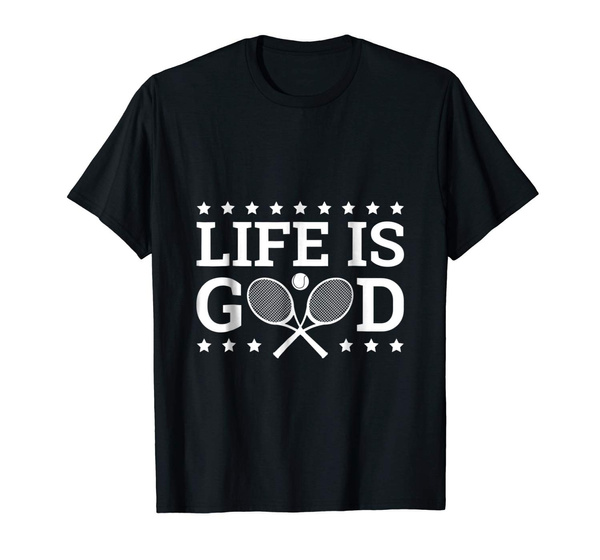 Tennis Shirt Life Is Good Tennis Men's T-Shirt | Wish