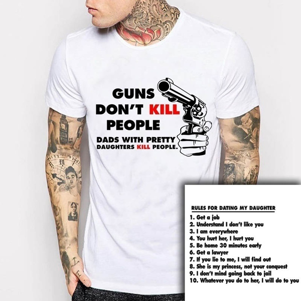 Guns Don't Kill People T-Shirt Funny Dad Father Tee Shirt